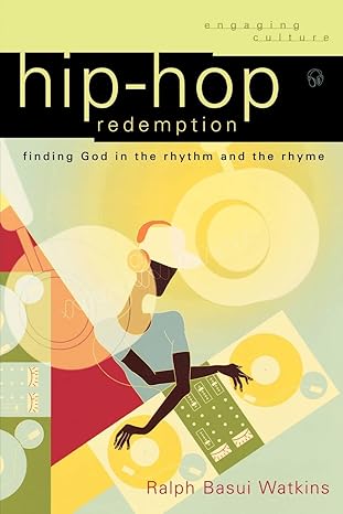 hip hop redemption finding god in the rhythm and the rhyme 1st edition ralph basui watkins 080103311x,