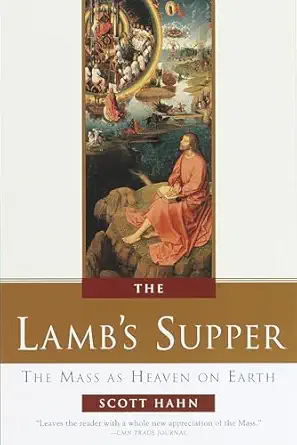 the lambs supper the mass as heaven on earth 1st edition scott hahn 0385496591, 978-0385496599