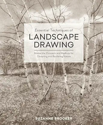 essential techniques of landscape drawing master the concepts and methods for observing and rendering nature