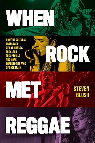 when rock met reggae how the cultural crossover of bob marley the clash the specials and more changed the