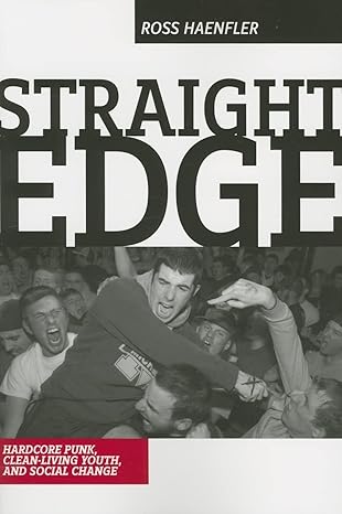 straight edge hardcore punk clean living youth and social change 1st edition ross haenfler 0813538521,