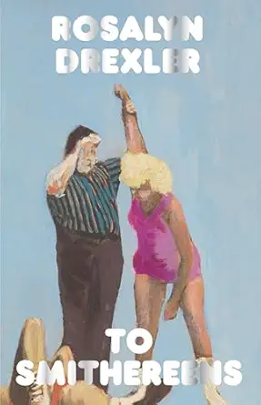 to smithereens 1st edition rosalyn drexler 1965028020, 978-1965028025