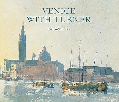 venice with turner 1st edition ian warrell 1849767033, 978-1849767033
