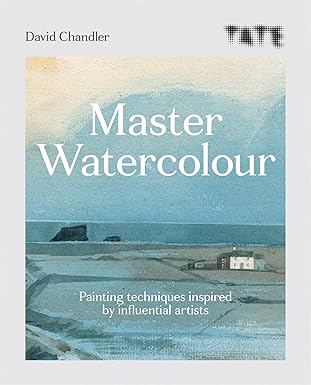 tate master watercolour painting techniques inspired by influential artists 1st edition david chandler