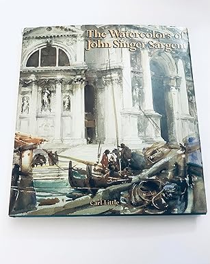 the watercolors of john singer sargent 1st edition carl little ,john singer sargent ,arnold skolnick