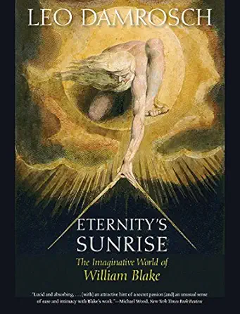 eternitys sunrise the imaginative world of william blake 1st edition leo damrosch 0300223641, 978-0300223644