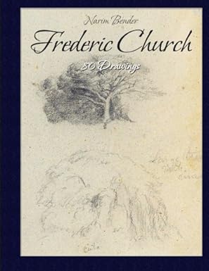 frederic church 80 drawings 1st edition narim bender 1508525161, 978-1508525165