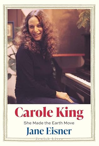 carole king she made the earth move 1st edition jane eisner 0300259468, 978-0300259469