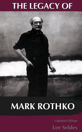 the legacy of mark rothko 1st edition lee seldes 0306807254, 978-0306807251