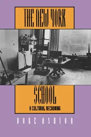 new york school a cultural reckoning 1st edition dore ashton 0520081064, 978-0520081062