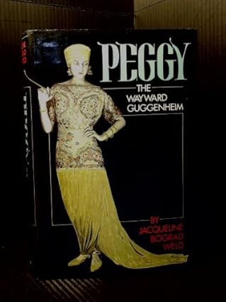 peggy the wayward guggenheim 1st edition jacqueline bograd weld 0525243801, 978-0525243809