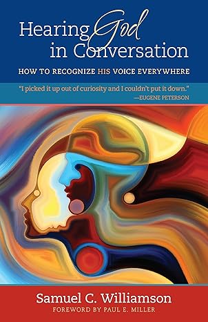 hearing god in conversation how to recognize his voice everywhere 1st edition samuel c williamson 0825444241,