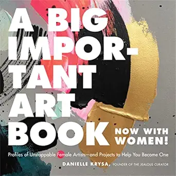 a big important art book profiles of unstoppable female artists and projects to help you become one 1st