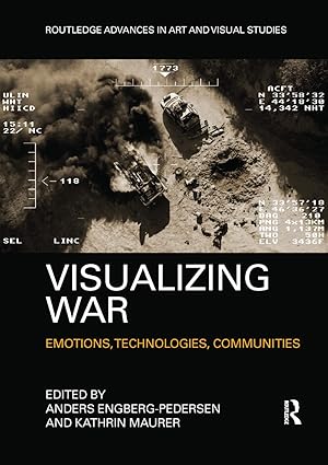visualizing war emotions technologies communities 1st edition anders engberg pedersen ,kathrin maurer