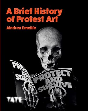 a brief history of protest art 1st edition aindrea emelife 1849767823, 978-1849767828