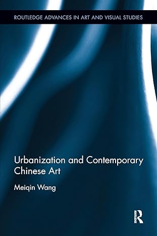urbanization and contemporary chinese art 1st edition meiqin wang 0815386389, 978-0815386384