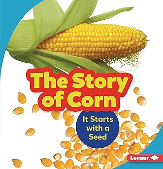 the story of corn it starts with a seed 1st edition robin nelson 1728414377, 978-1728414379