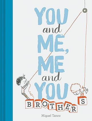 you and me me and you brothers 1st edition miguel tanco 1452165483, 978-1452165486