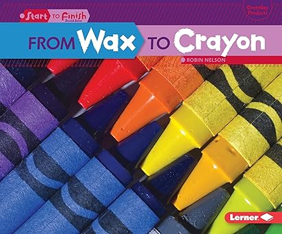 from wax to crayon 1st edition robin nelson 1467707988, 978-1467707985