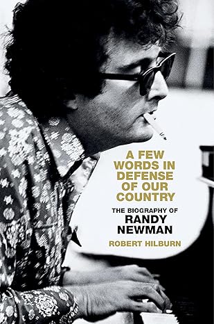 a few words in defense of our country the biography of randy newman 1st edition robert hilburn 0306834693,