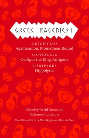 greek tragedies 1 aeschylus agamemnon prometheus bound sophocles oedipus the king antigone euripides