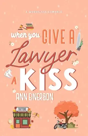 when you give a lawyer a kiss an age gap workplace romance 1st edition ann einerson 1960325094, 978-1960325099