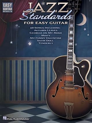 jazz standards for easy guitar 60 classic songs for beginners jazz guitar sheet music with tablature notes