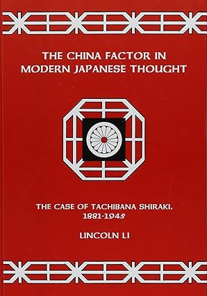 the china factor in modern japanese thought the case of tachibana shiraki 1881 1945 1st edition lincoln li