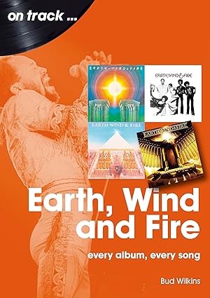 earth wind and fire every album every song 1st edition bud wilkinson 1789522722, 978-1789522723