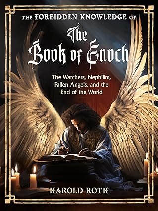 the forbidden knowledge of the book of enoch the watchers nephilim fallen angels and the end of the world 1st