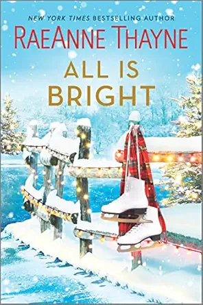 all is bright a christmas romance 1st edition raeanne thayne 1335933999, 978-1335933997