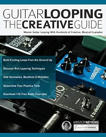 guitar looping the creative guide master guitar looping with hundreds of creative musical examples 1st
