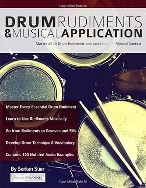 drum rudiments and musical application master all 40 drum rudiments and apply them in musical context 1st