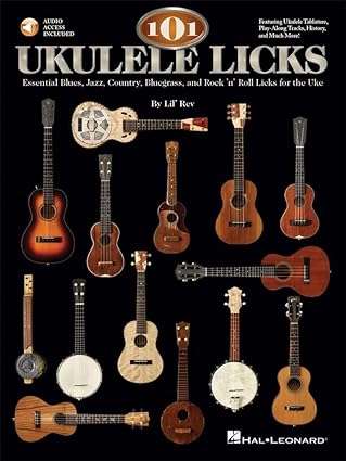 101 ukulele licks essential blues jazz country bluegrass and rock n roll licks for the uke 1st edition