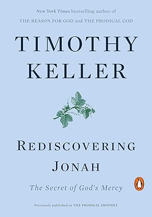 rediscovering jonah the secret of gods mercy 1st edition timothy keller 073522207x, 978-0735222076