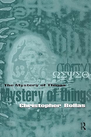 the mystery of things 1st edition christopher bollas 0415212324, 978-0415212328