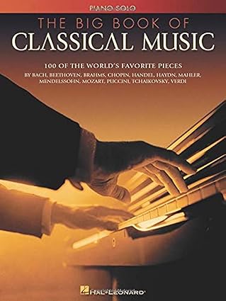 the big book of classical music piano solo songbook intermediate sheet music collection for classical piano