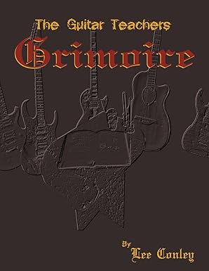 the guitar teachers grimoire 1st edition lee c conley 1516840747, 978-1516840748