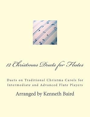 12 christmas duets for flutes duets on traditional christma carols for intermediate and advanced flute