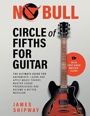 circle of fifths for guitar the ultimate guide for guitarists learn and apply music theory master chord