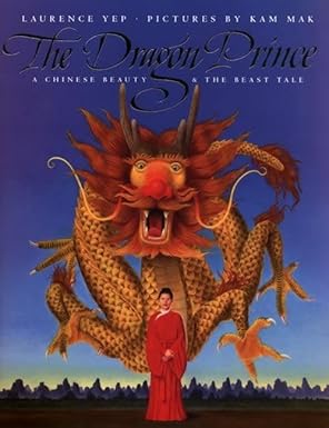 the dragon prince a chinese beauty and the beast tale 1st edition laurence yep ,kam mak 0064435180,
