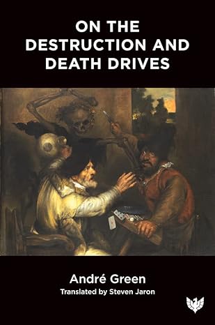on the destruction and death drives 1st edition andra c green ,howard b levine ,steven jaron 1912691647,