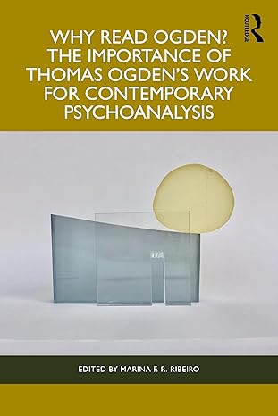 why read ogden the importance of thomas ogdens work for contemporary psychoanalysis 1st edition marina f r