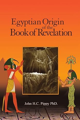 egyptian origin of the book of revelation 1st edition john h c pippy 0981257046, 978-0981257044