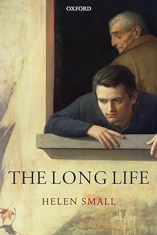 the long life 1st edition helen small 019959256x, 978-0199592562