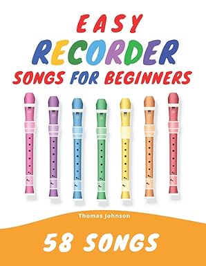 easy recorder songs for beginners 58 fun and easy to play songs 1st edition thomas johnson 1707227543,