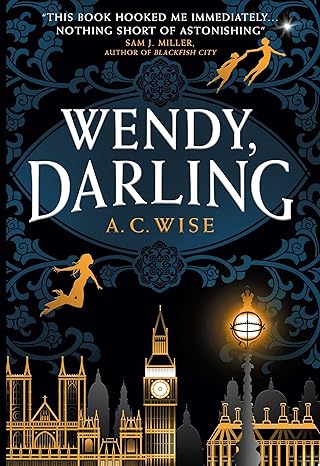 wendy darling 1st edition a c wise 1789096812, 978-1789096811