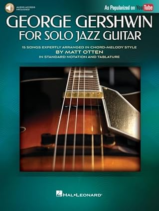 george gershwin for solo jazz guitar 15 songs expertly arranged in chord melody style by matt otten in