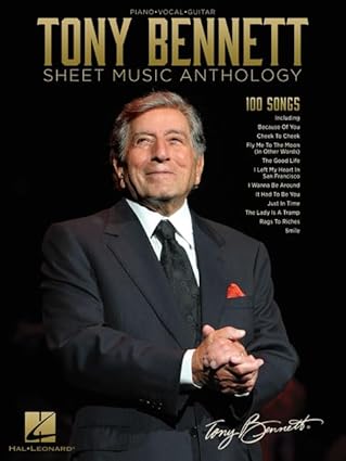 tony bennett sheet music anthology 100 iconic songs for piano vocal guitar classic standards jazz hits easy