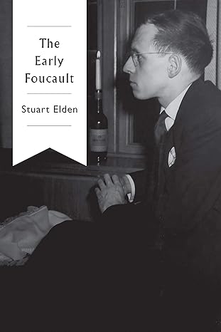 the early foucault 1st edition stuart elden 1509525963, 978-1509525966